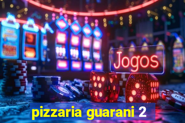 pizzaria guarani 2